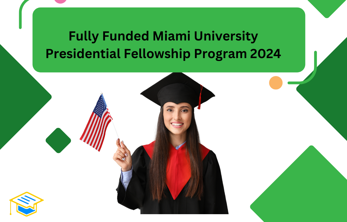Fully Funded Miami University Presidential Fellowship Program 2024