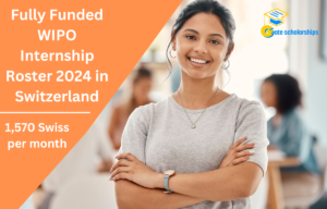 Fully Funded WIPO Internship Roster 2024 in Switzerland: Monthly stipend of 1,570 Swiss