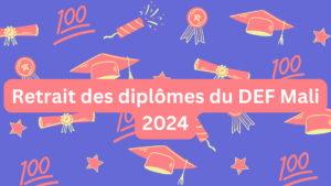 Ouverture du retrait des diplômes du DEF Mali 2024